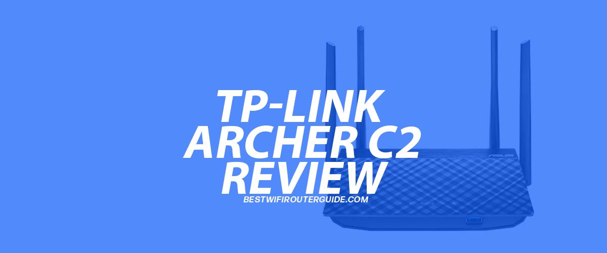 Go hiking system digest TP-Link Archer C2 Review [November] 2022 • BestWifiRouterGuide